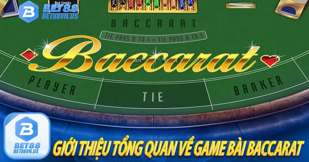 Giới thiệu tổng quan về Baccarat 