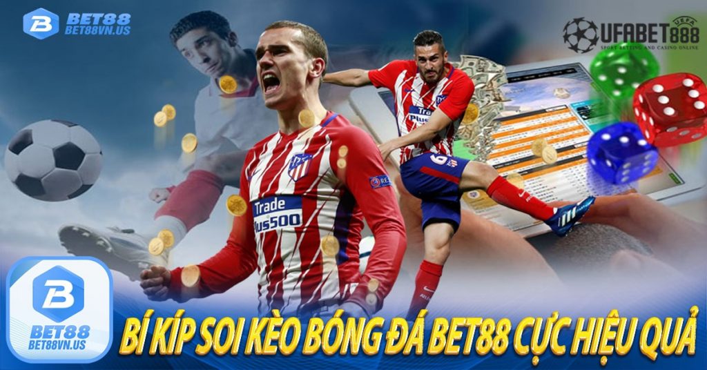 Bí kíp soi kèo bóng đá Bet88 cực hiệu quả 