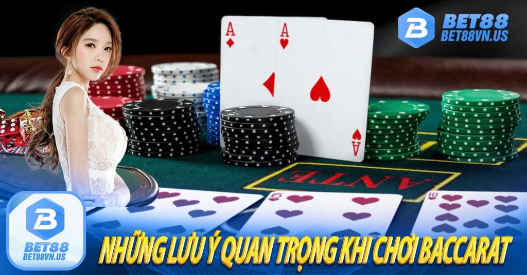 Những lưu ý quan trọng khi chơi Baccarat