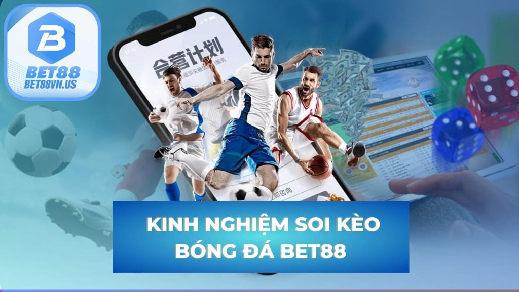 Chia sẻ kinh nghiệm soi kèo thể thao Bet88 chuẩn nhất