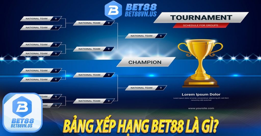 Bảng xếp hạng Bet88 là gì?